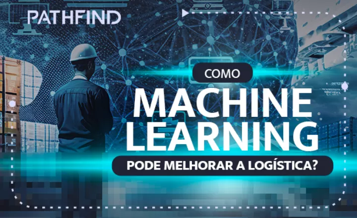 Como Machine Learning pode melhorar a logística?