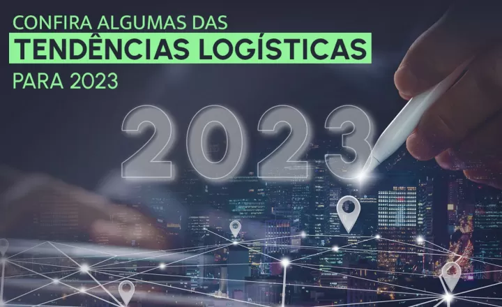 Tendências logísticas para 2023: tecnologia e transporte de cargas