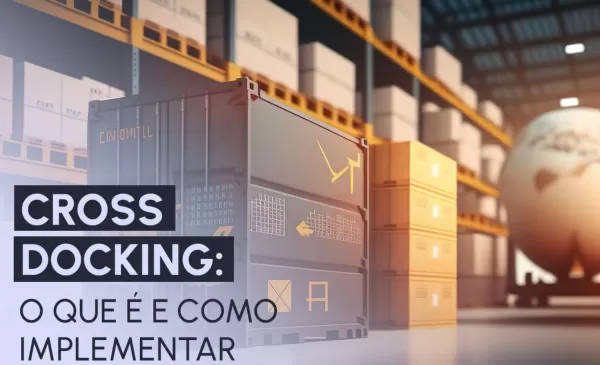 imagem do blog Cross Docking: O que é e como implementar