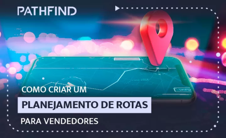 Como criar um planejamento de rotas para vendedores