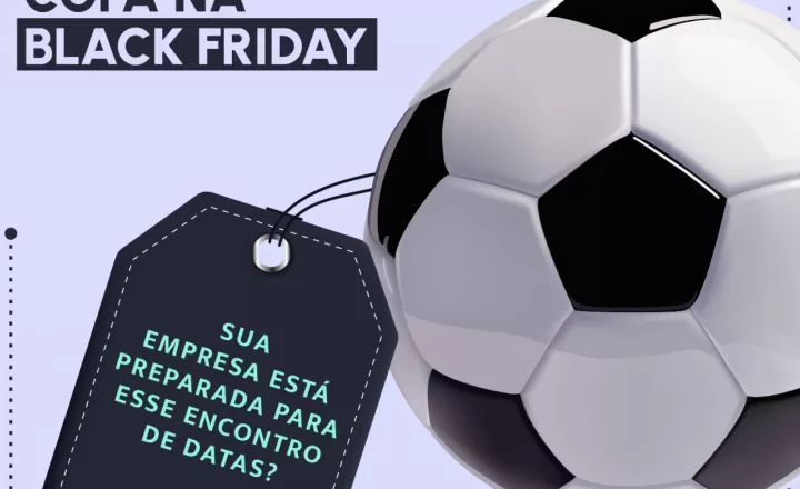 Copa na Black Friday: Prepare sua empresa